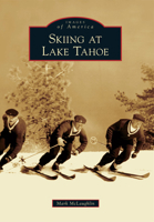 Skiing at Lake Tahoe (Images of America: California) 0738589063 Book Cover
