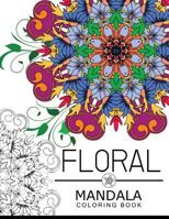 Floral Mandala Coloring Book: Coloring Pages for Adults, Flower Coloring Books for Adults 1534954155 Book Cover