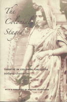 The Colonial Staged: Theatre in Colonial Calcutta (Enactments) 190542244X Book Cover