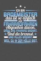 Ich Bin Bademeister Das Ist So Einfach Wie Fahrradfahren. Abgesehen Davon, Dass Das Fahrrad brennt. Und Du Brennst. Und Alles Brennt. Weil Du In Der H�lle Bist.: Punktiertes Notizbuch mit 120 Seiten - 1073830594 Book Cover