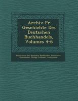 Archiv Fur Geschichte Des Deutschen Buchhandels, Volumes 4-6 1249729831 Book Cover