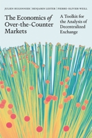 The Economics of Over-the-Counter Markets: A Toolkit for the Analysis of Decentralized Exchange 0691236283 Book Cover