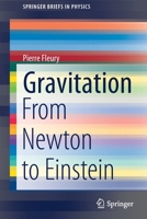 Gravitation: From Newton to Einstein 3030320006 Book Cover