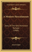 A Modern Herculaneum: Story Of The New Richmond Tornado 1166478335 Book Cover