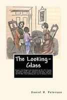 The Looking-glass: Being a True Report and Narrative of the Life, Travels and Labors 1013492749 Book Cover
