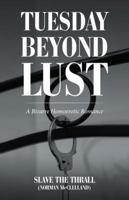 Tuesday Beyond Lust: A Bizarre Homoerotic Romance 1532020406 Book Cover
