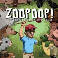 Zoopoop!: A Kid's Guide to What's Left Behind at the Zoo 1523344040 Book Cover