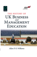 The History of UK Business and Management Education 1849507805 Book Cover