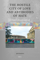 The Hostile City of Love and Antibodies of Hate: Spatial Struggles of Identity (Global Populisms) 9004692894 Book Cover