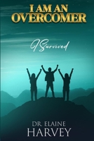 I Am An Overcomer, I Survived! B0BVPMX6KC Book Cover