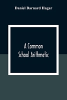 A Common School Arithmetic 935430947X Book Cover