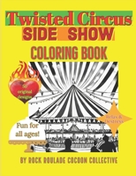 Twisted Circus Side Show: Coloring Book B0CMX4GS59 Book Cover