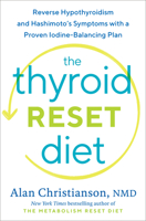 The Thyroid Reset Diet: Reverse Hypothyroidism and Hashimoto's Symptoms with a Proven Iodine-Balancing Plan 059313706X Book Cover