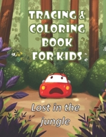 Tracing and coloring book for kids - Lost in the jungle B08RZ8GKYW Book Cover