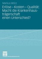 Erl Se - Kosten - Qualit T: Macht Die Krankenhaustr Gerschaft Einen Unterschied?: Eine Vergleichende Untersuchung Von Tr Gerunterschieden Im Akutstati 3531160079 Book Cover