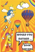 Would You Rather Book For Kids: Hillarious and Interactive questions, silly scenarios and challenging choices perfect for Kids that Whole Family Will Love! - For Girls and Boys- 6" by 9" - 90 pages. null Book Cover