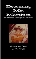 Becoming Mr. Martinez 1458383687 Book Cover