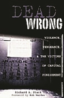 Dead Wrong: Violence, Vengeance, and the Victims of Capital Punishment 0275992217 Book Cover