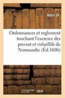 Ordonnances et reglement touchant l'exercice des prevost et visbaillifs de Normandie 2329262051 Book Cover