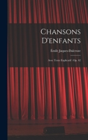 Chansons d'Enfants: Avec Texte Explicatif: Op. 42 1015981607 Book Cover
