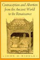 Contraception and Abortion from the Ancient World to the Renaissance 0674168763 Book Cover