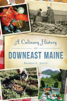 A Culinary History of Downeast Maine 1467138029 Book Cover