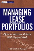 Managing Lease Portfolios : How to Increase Return and Control Risk 0471706302 Book Cover