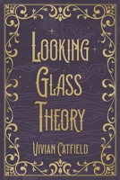 Looking Glass Theory B0FLDSY16T Book Cover