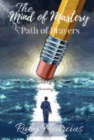 The Mind of Mastery: Path of Prayers: The Hidden Secrets Of The 24-Hour Anointing 0999090089 Book Cover