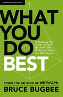 What You Do Best: Unleashing the Power of Your Spiritual Gifts, Relational Style, and Life Passion 0310139406 Book Cover