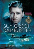 Guy Gibson: Dam Buster 139907735X Book Cover