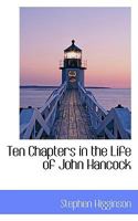 Ten Chapters In The Life Of John Hancock 0548617406 Book Cover