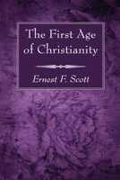 The First Age of Christianity 1666756113 Book Cover