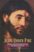 Jesus Under Fire: Modern Scholarship Reinvents the Historical Jesus 0310211395 Book Cover