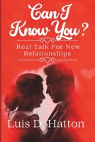 Can I Know You?: Real Talk For New Relationships B0BW2G3YJT Book Cover