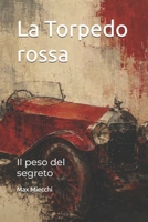 La Torpedo rossa: Il peso del segreto (Romanzi) (Italian Edition) B0H5M2HQW9 Book Cover
