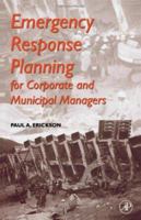 Emergency Response Planning for Corporate and Municipal Managers, Second Edition (Butterworth-Heinemann Homeland Security)