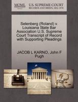 Selenberg (Roland) v. Louisiana State Bar Association U.S. Supreme Court Transcript of Record with Supporting Pleadings 1270550292 Book Cover