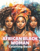 African Black Woman Coloring Book: 100+ Unique and Beautiful Designs for All Fans B0CTJ4PQ61 Book Cover