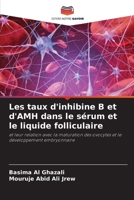Les taux d'inhibine B et d'AMH dans le sérum et le liquide folliculaire (French Edition) 6202497459 Book Cover