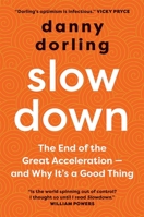 Slowdown: The End of the Great Acceleration-And Why It's Good for the Planet, the Economy, and Our Lives 0300243405 Book Cover
