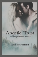 Angelic Trust: Archangel Series Book 2 B09M59KNR5 Book Cover