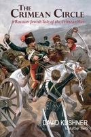 The Crimean Circle - Volume Two: A Russian Jewish Tale of the Crimean War B093RMYCL6 Book Cover