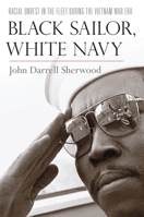Black Sailor, White Navy: Racial Unrest in the Fleet during the Vietnam War Era 0814740367 Book Cover