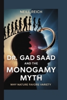 Dr. Gad Saad and the Monogamy Myth: Why Nature Favors Variety B0FM38TD7Q Book Cover