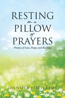 Resting on a Pillow of Prayers; Poems of Loss, Hope, and Healing B0CK9NHKCV Book Cover