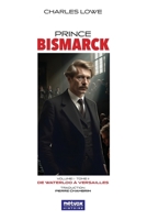 Prince Bismarck, tome II, volume I: De Waterloo à Versailles 2487786361 Book Cover