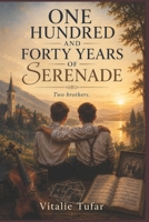 ONE HUNDRED AND FORTY YEARS OF SERENADE: Two brothers B0HDT2JDFC Book Cover