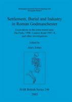Settlement, Burial and Industry in Roman Godmanchester (British Archaeological Reports British S.) 1841714844 Book Cover