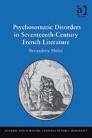 Psychosomatic Disorders in Seventeenth-Century French Literature 0754666212 Book Cover